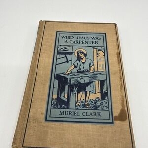 1927 When Jesus Was A‎ Carpenter Christ by Muriel Clark Religious Inscribed
